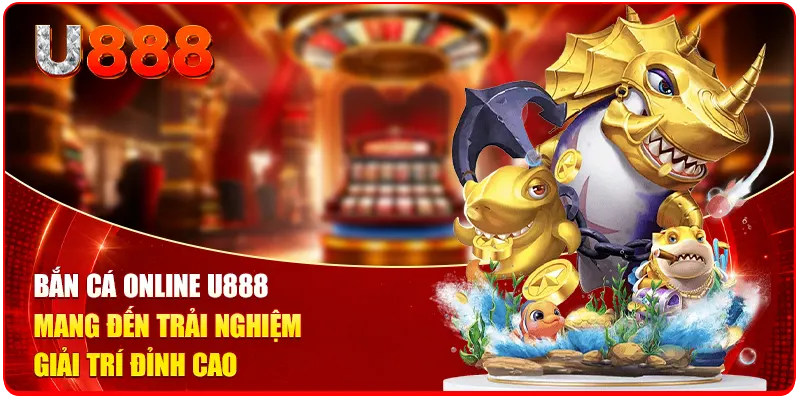 6 Game Bắn Cá Online U888 | Săn Cá Nhận Xu Không Giới Hạn 1 Bắn cá online U888 mang đến trải nghiệm giải trí đỉnh cao