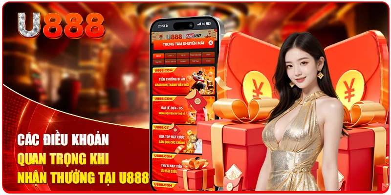 Săn Khuyến Mãi U888 Nhận Ngay Hoàn Trả 3.5% Mỗi Tuần 3 Các điều khoản quan trọng khi nhận thưởng tại U888