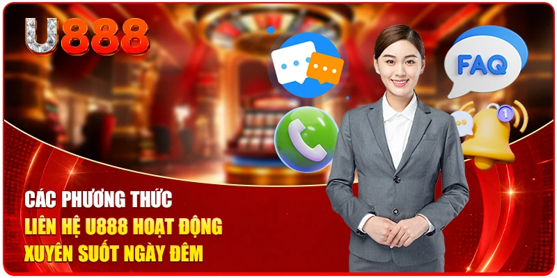 Liên Hệ U888 Qua 4 Phương Thức Phản Hồi Trực Tuyến 2 Các phương thức liên hệ U888 hoạt động xuyên suốt ngày đêm