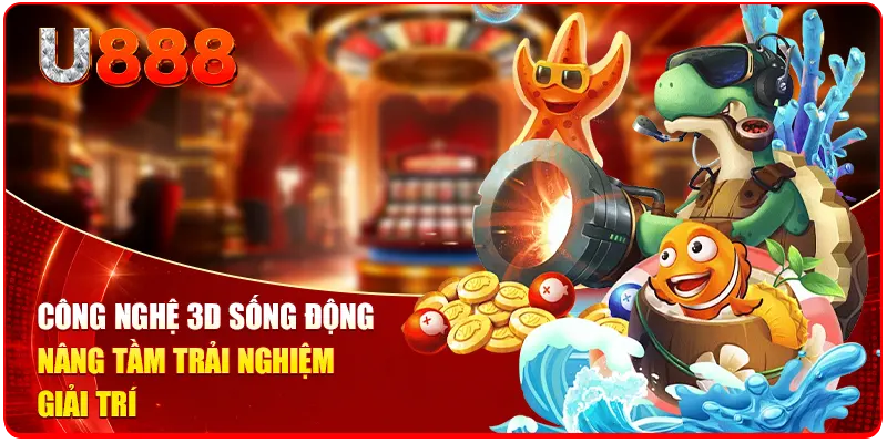 6 Game Bắn Cá Online U888 | Săn Cá Nhận Xu Không Giới Hạn 2 Công nghệ 3D sống động nâng tầm trải nghiệm giải trí