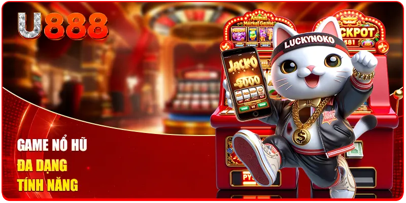 Game Nổ Hũ Uy Tín U888 - Săn Quỹ Thưởng Giá Trị 1 Tỷ Đồng 1 Game nổ hũ đa dạng tính năng