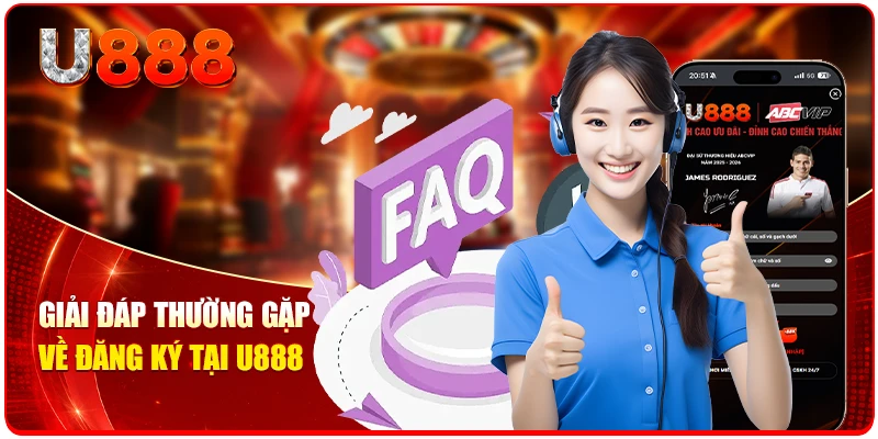 Đăng Ký U888 Đa Nền Tảng Dễ Dàng Mới Nhất Trong Năm 2026 3 Giải đáp thường gặp về đăng ký tại U888