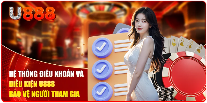 Điều Khoản Và Điều Kiện U888 Cập Nhật Chuẩn Nhất 2026 1 Hệ thống điều khoản và điều kiện U888 bảo vệ người tham gia