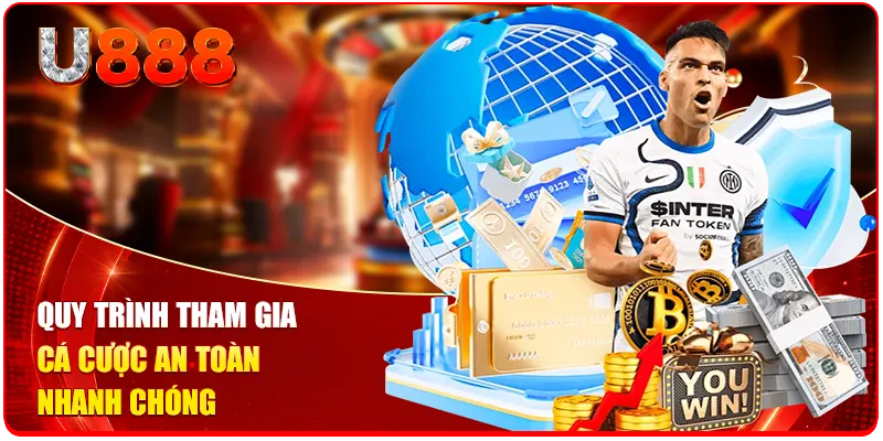 Quy trình tham gia cá cược an toàn nhanh chóng