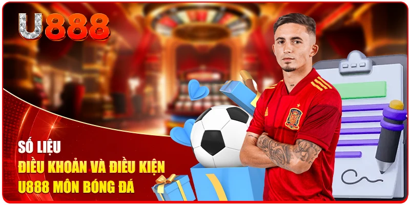 Điều Khoản Và Điều Kiện U888 Cập Nhật Chuẩn Nhất 2026 2 Số liệu điều khoản và điều kiện U888 môn bóng đá