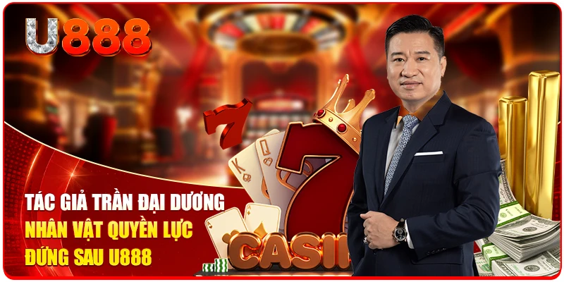 Tác Giả Trần Đại Dương Kiến Tạo U888 Thành Sân Chơi Số 1 1 Tác giả Trần Đại Dương nhân vật quyền lực đứng sau U888