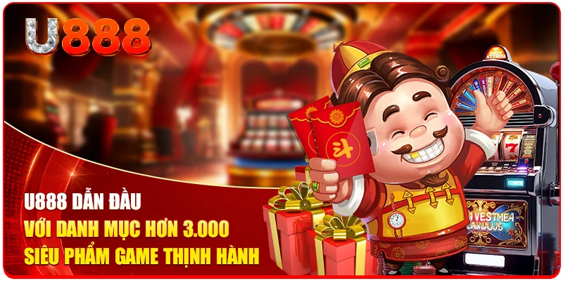 U888 dẫn đầu với danh mục hơn 3.000 siêu phẩm game thịnh hành