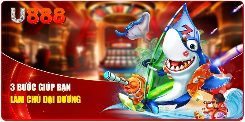 3 bước giúp bạn làm chủ đại dương
